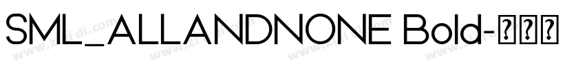 SML_ALLANDNONE Bold字体转换 SML_ALLANDNONE Bold字体转换